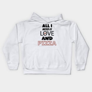 All I Need is Love and Pizza Kids Hoodie